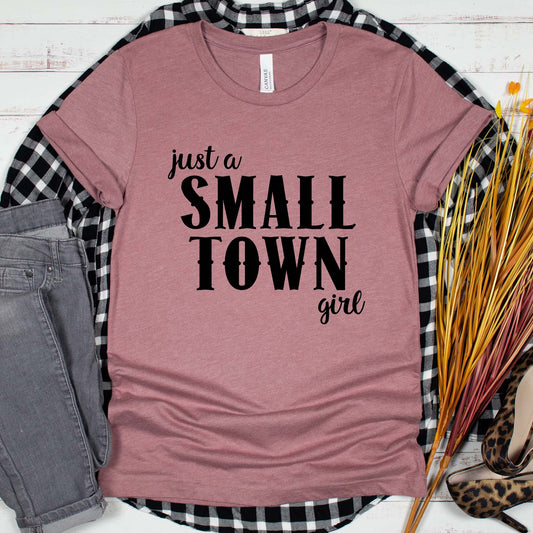 Just A Small Town Girl Shirt