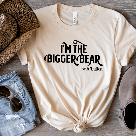 I'm The Bigger Bear Beth Dutton