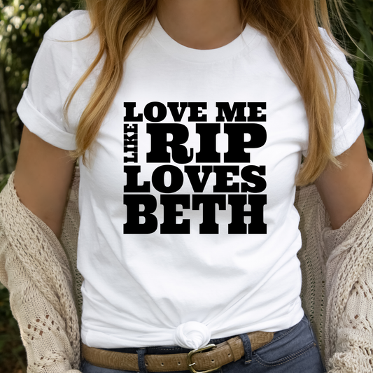 Love Me Like RIP Loves Beth