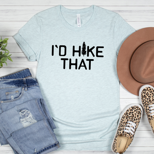 I'd Hike That Shirt